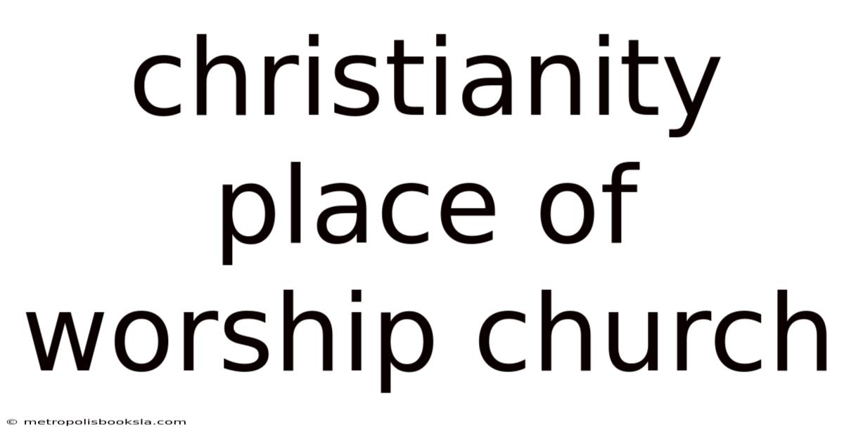 Christianity Place Of Worship Church