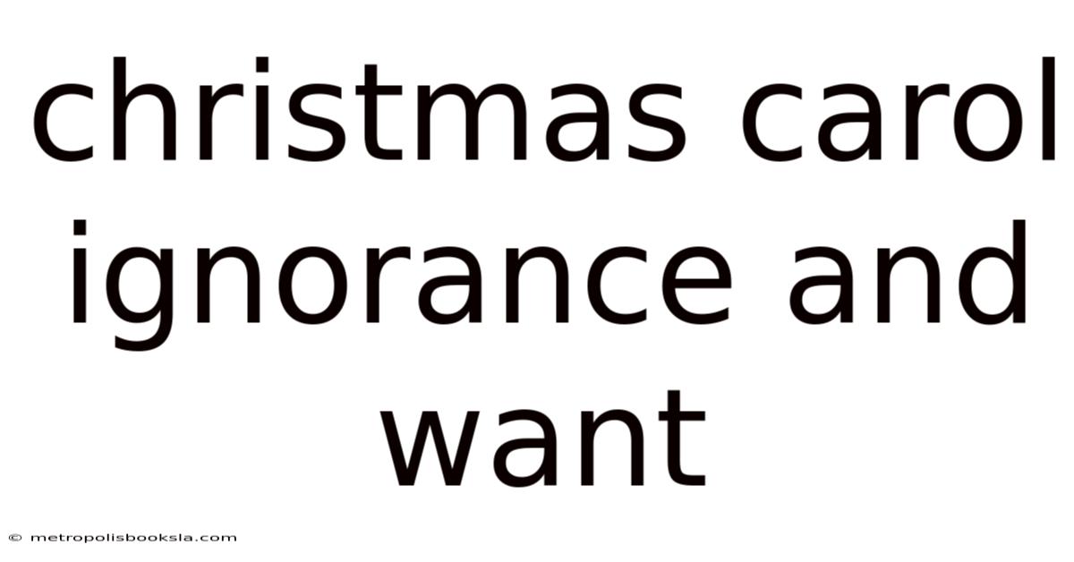 Christmas Carol Ignorance And Want