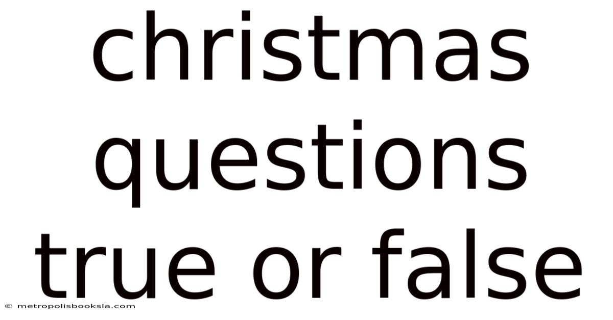 Christmas Questions True Or False