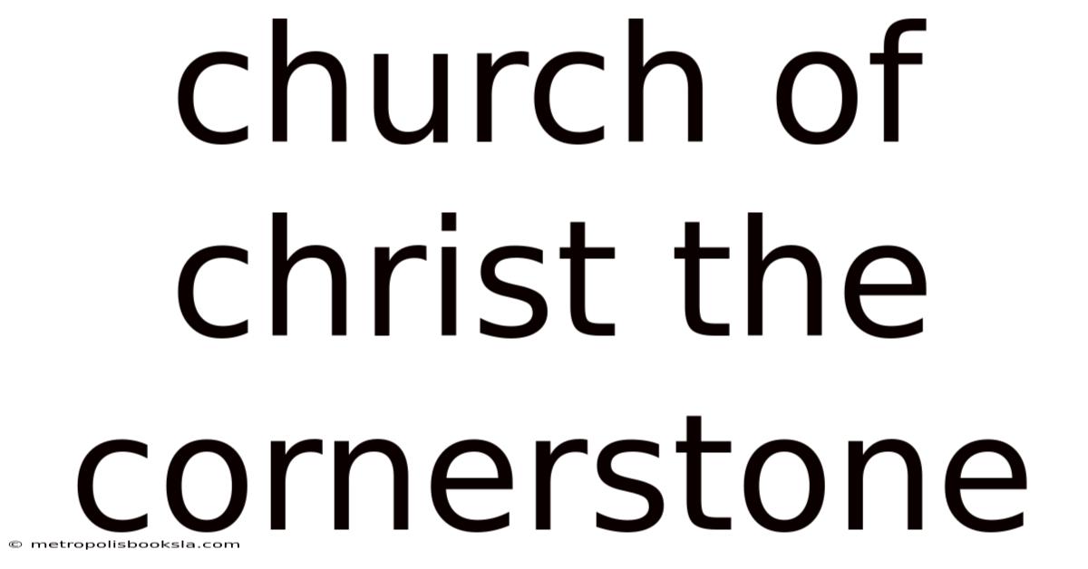 Church Of Christ The Cornerstone
