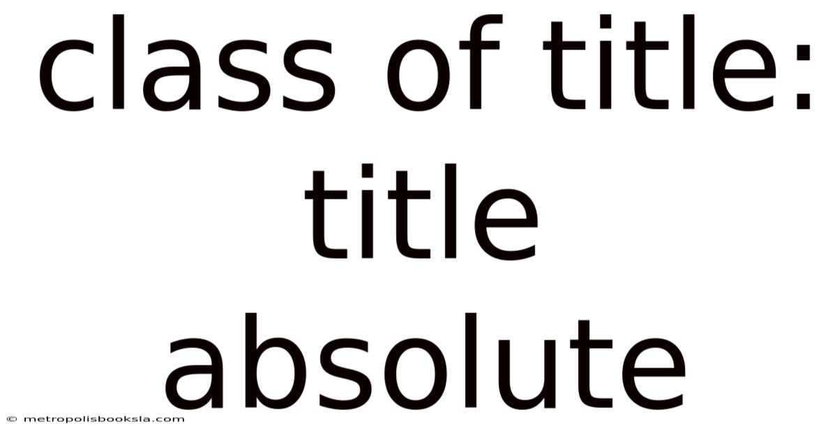 Class Of Title: Title Absolute