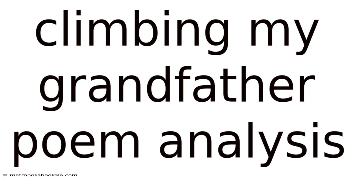 Climbing My Grandfather Poem Analysis