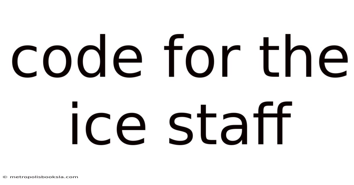 Code For The Ice Staff