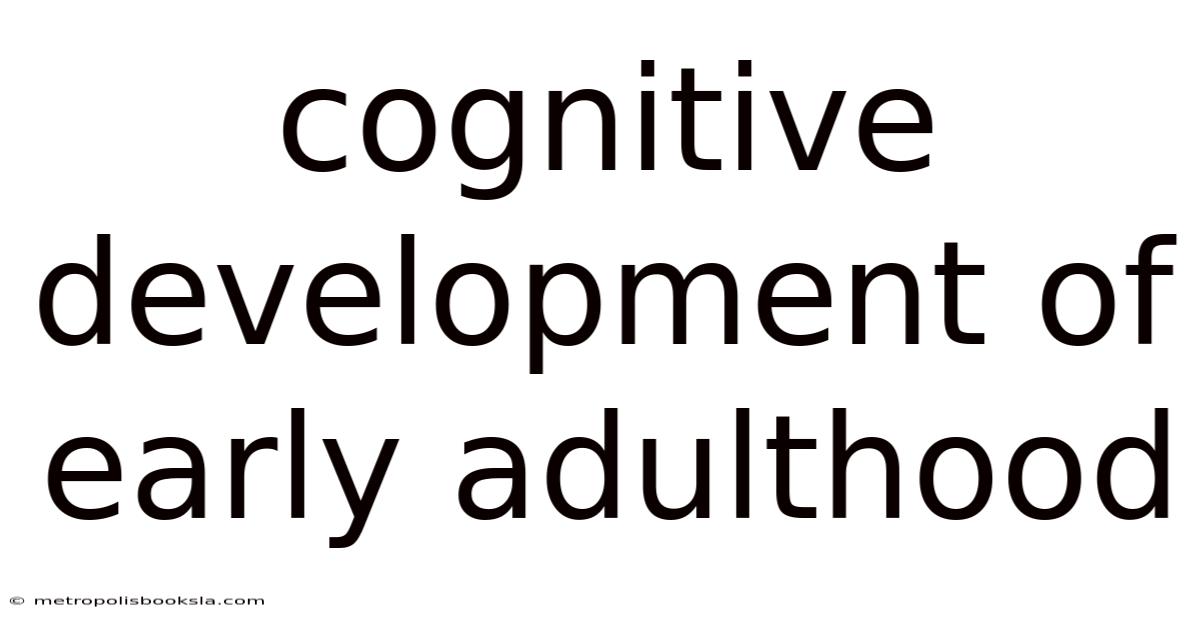 Cognitive Development Of Early Adulthood