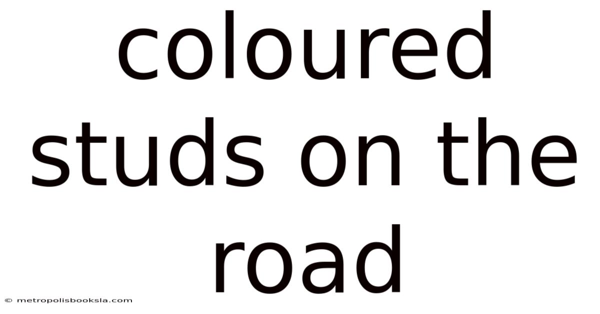 Coloured Studs On The Road