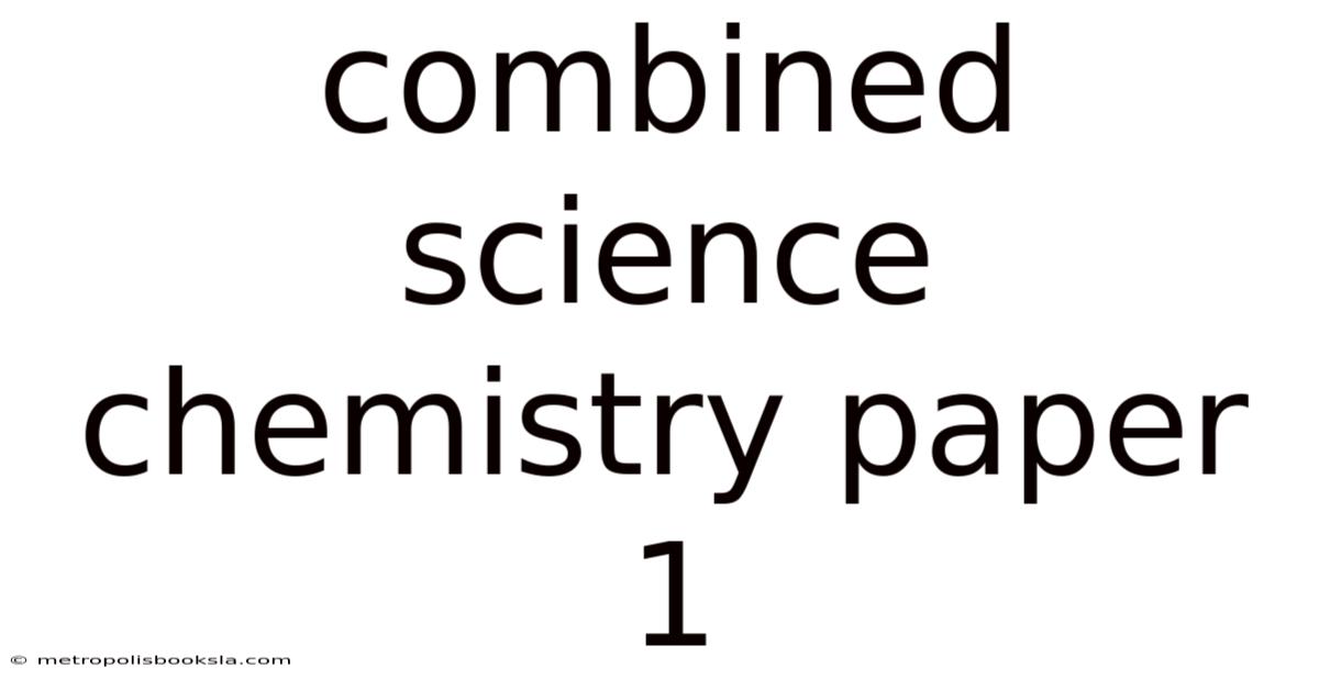 Combined Science Chemistry Paper 1