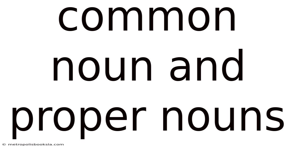 Common Noun And Proper Nouns