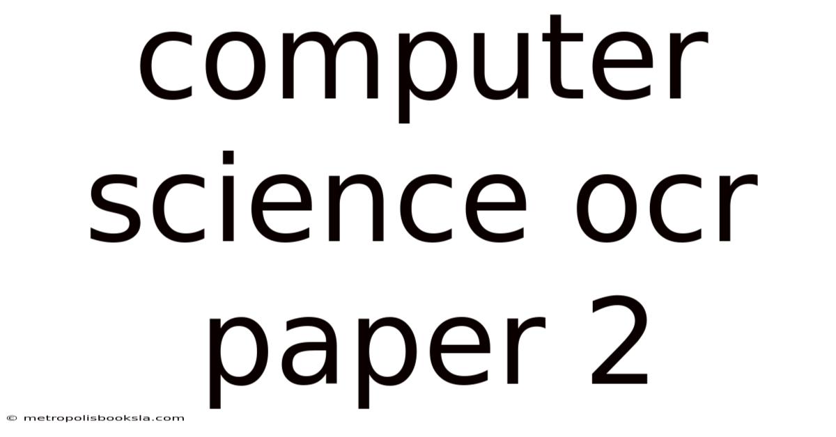 Computer Science Ocr Paper 2