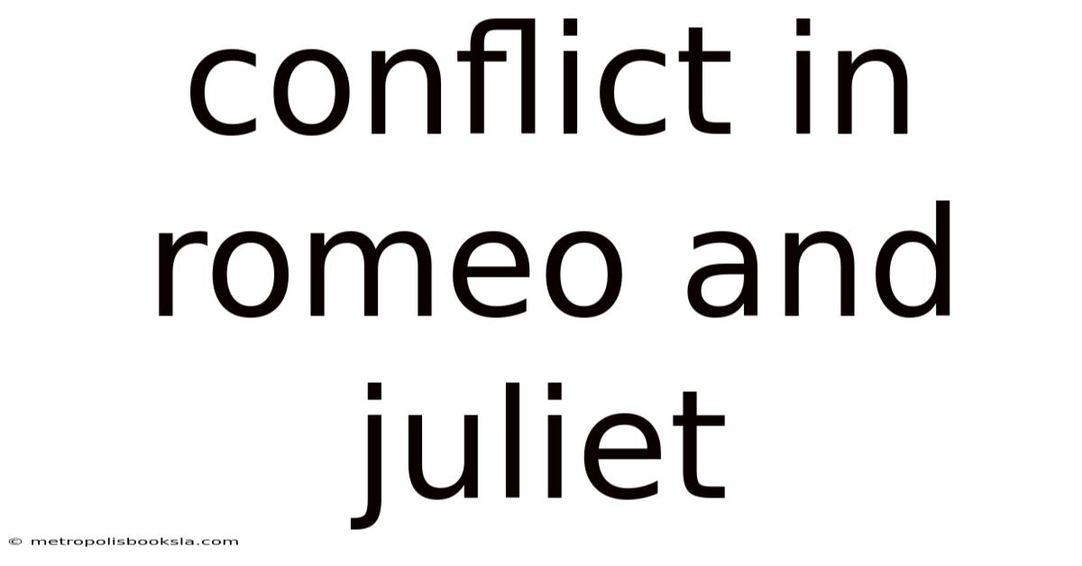 Conflict In Romeo And Juliet