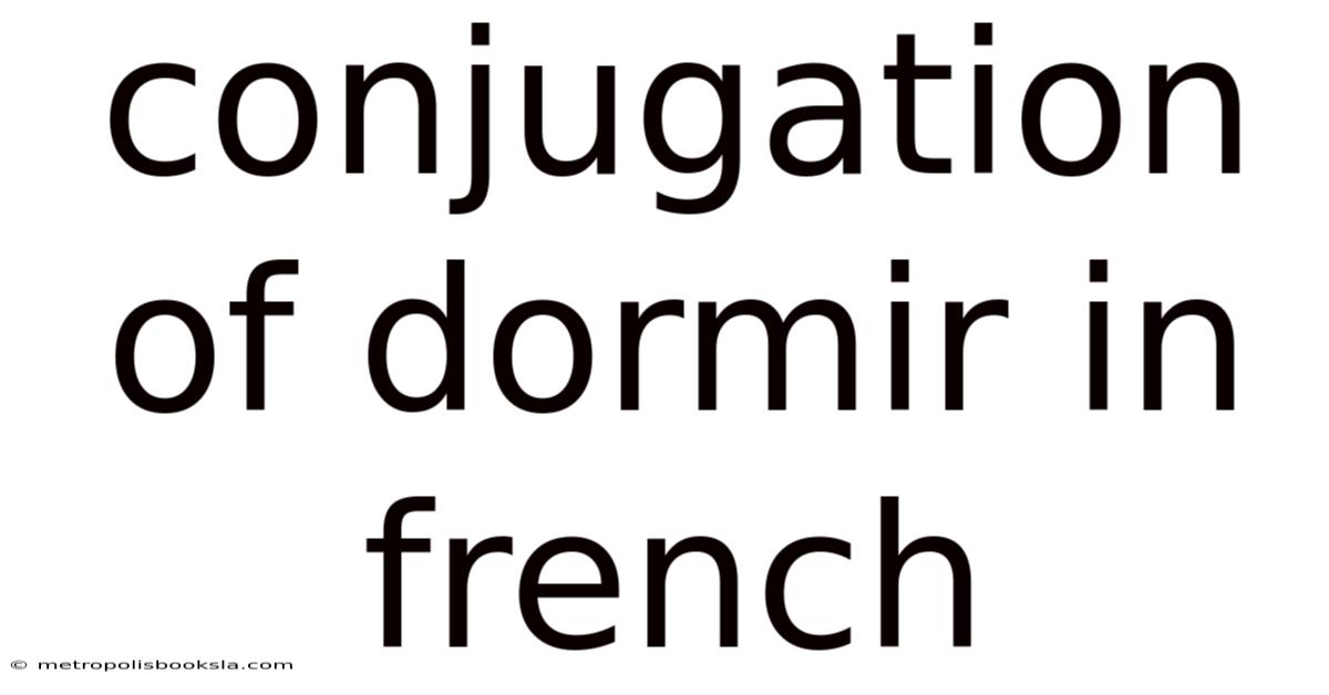 Conjugation Of Dormir In French