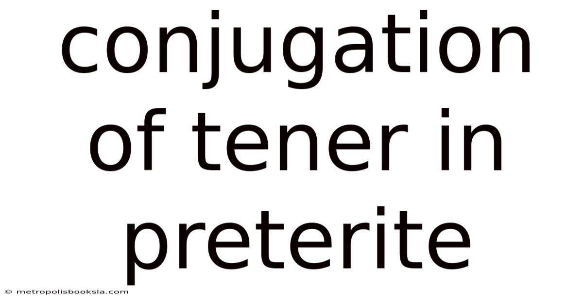 Conjugation Of Tener In Preterite