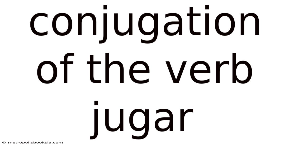 Conjugation Of The Verb Jugar