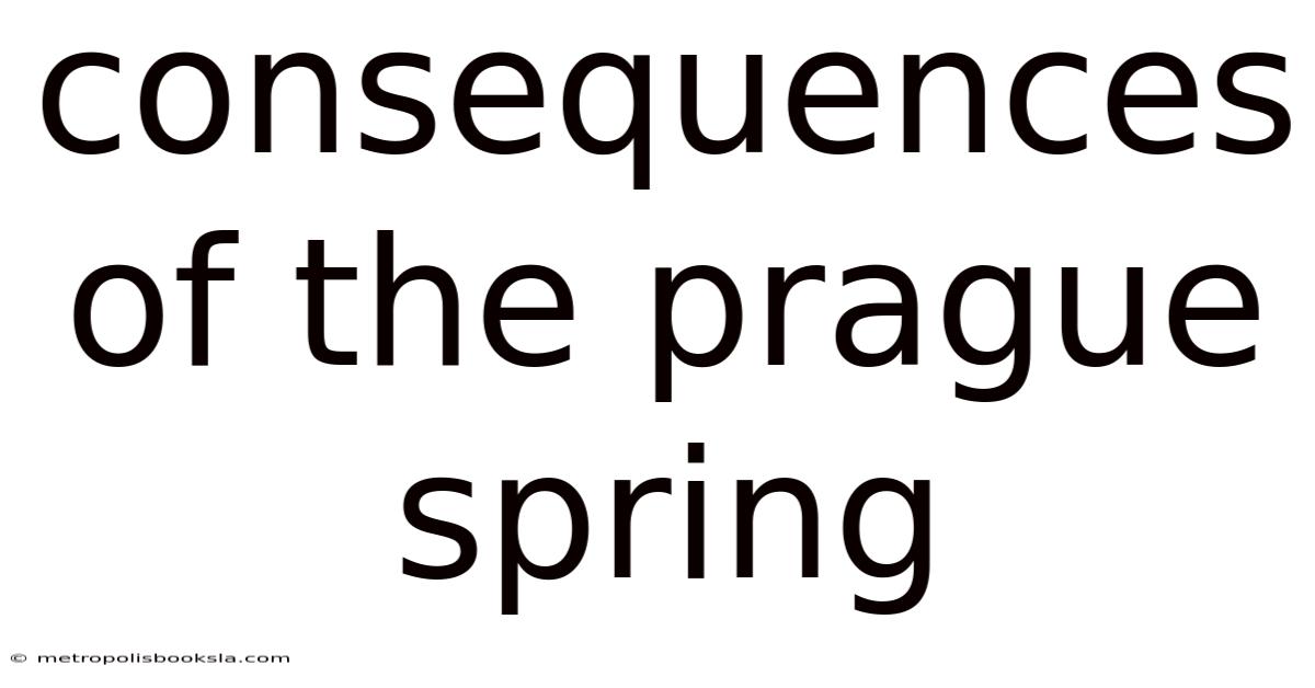Consequences Of The Prague Spring