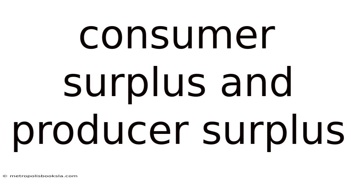 Consumer Surplus And Producer Surplus