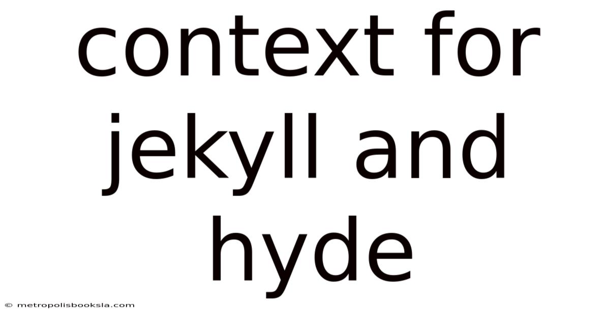 Context For Jekyll And Hyde