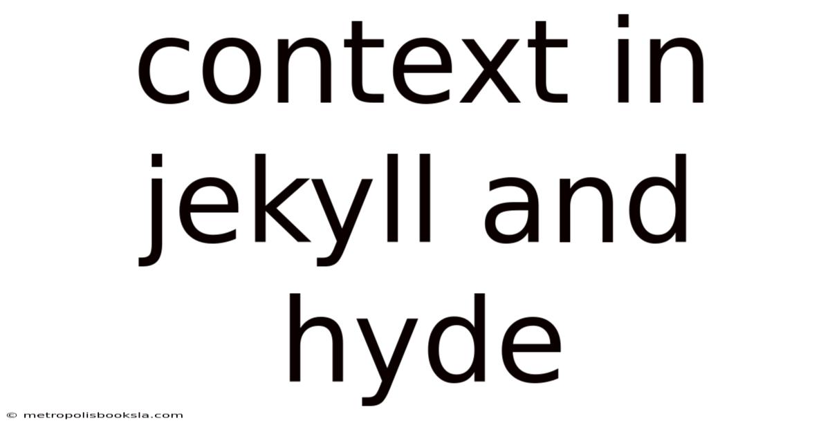 Context In Jekyll And Hyde