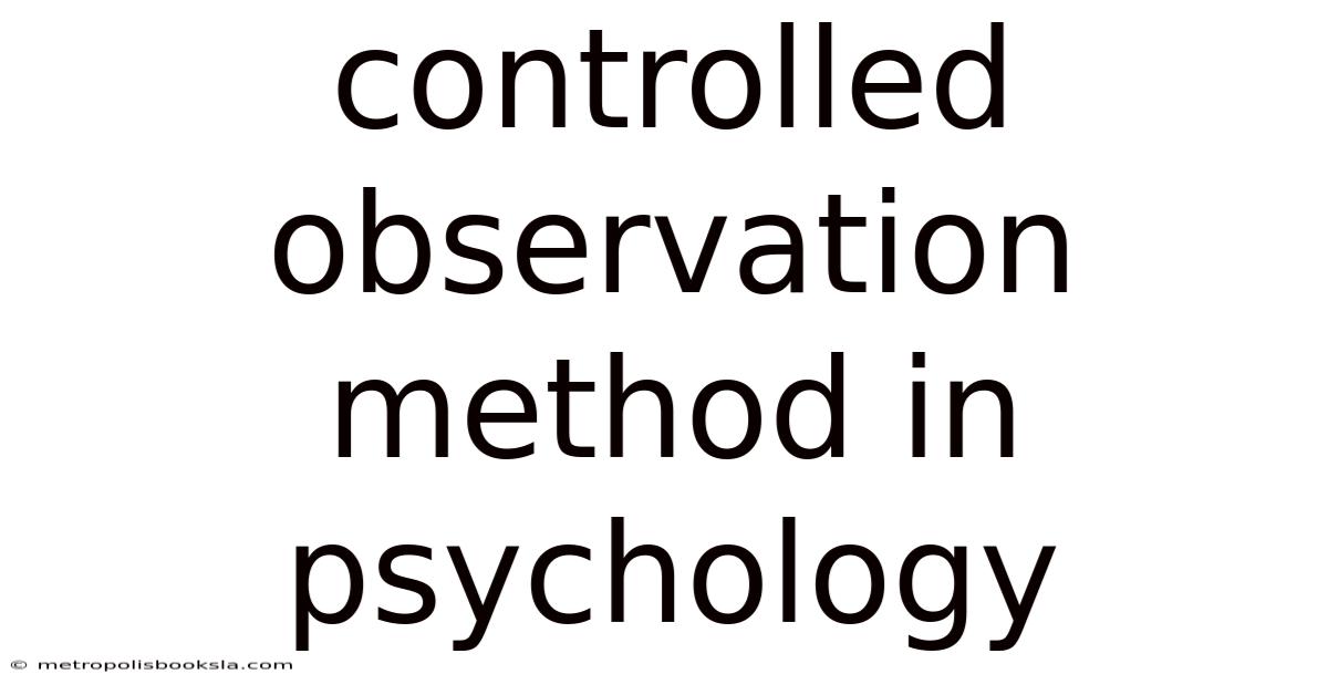 Controlled Observation Method In Psychology