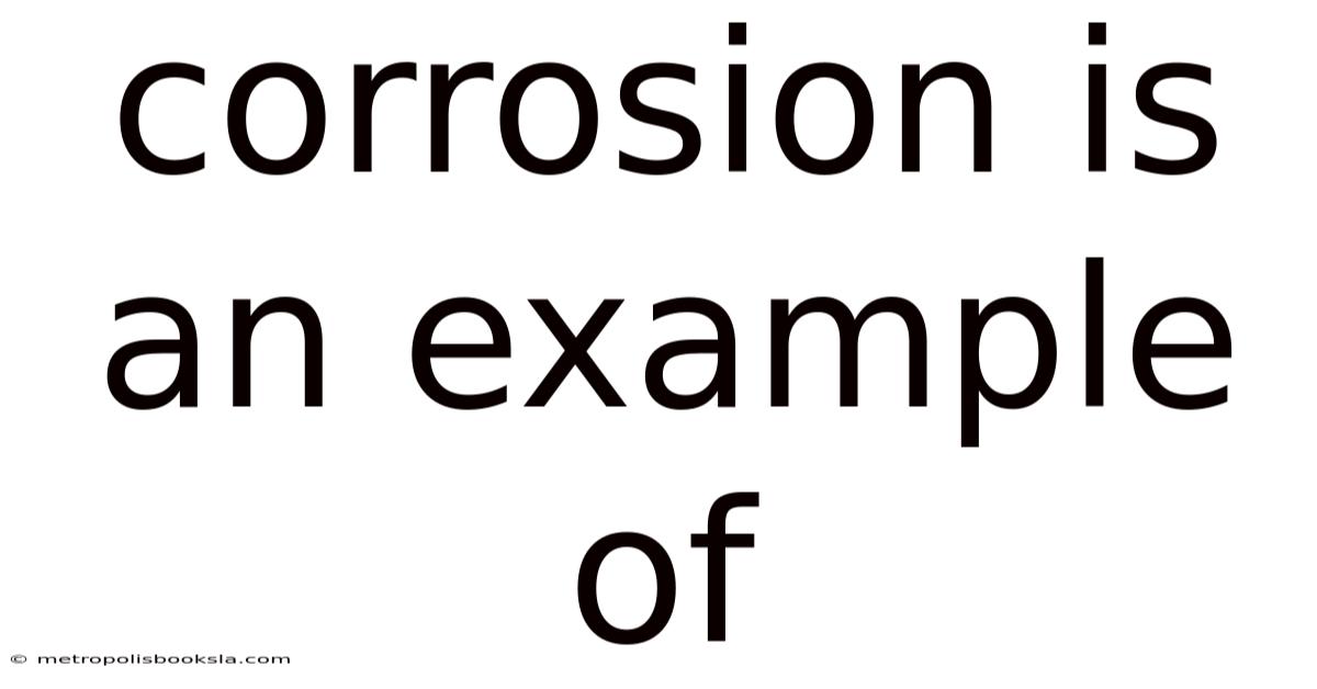 Corrosion Is An Example Of