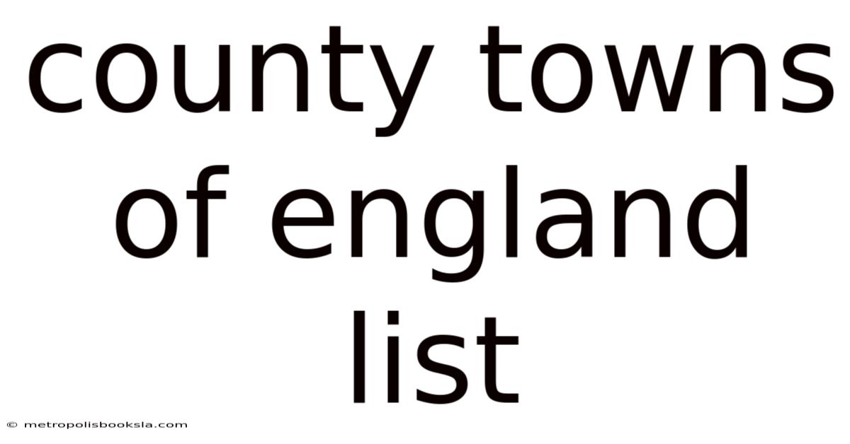 County Towns Of England List
