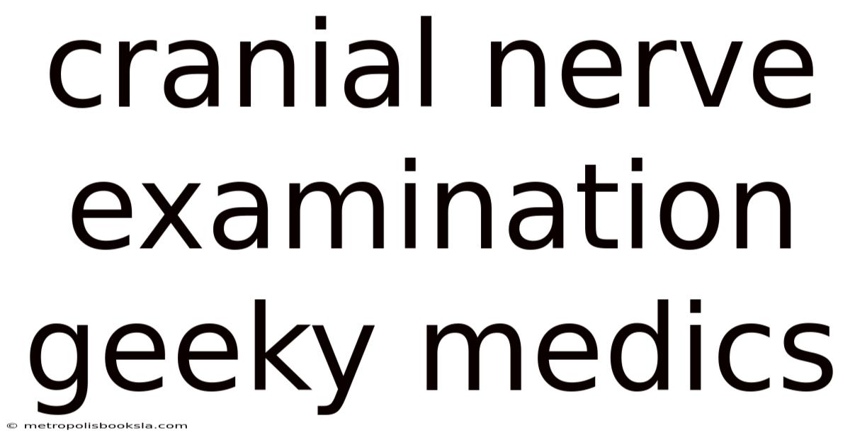 Cranial Nerve Examination Geeky Medics