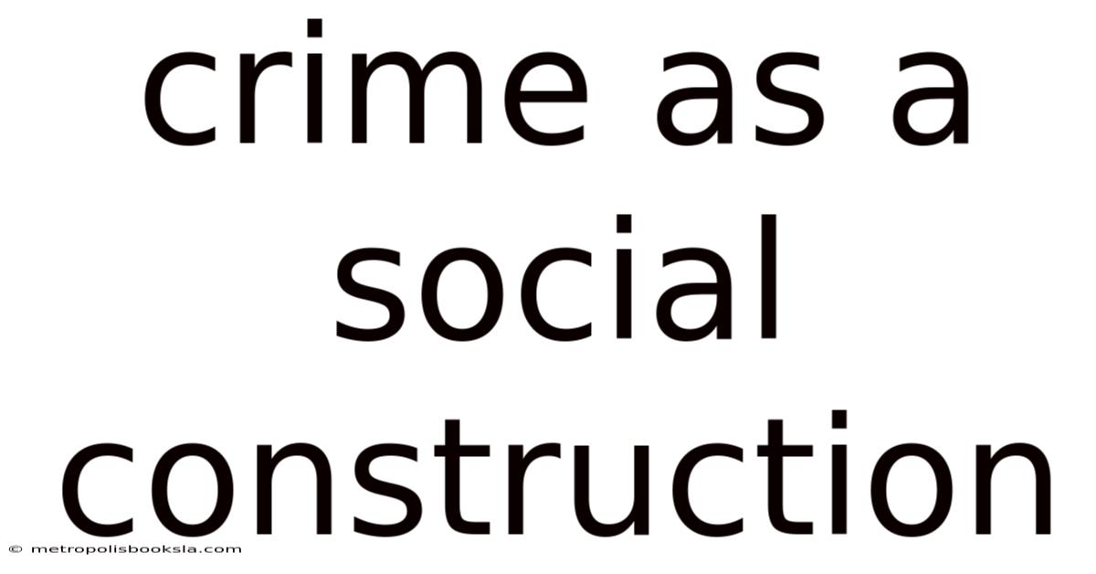 Crime As A Social Construction