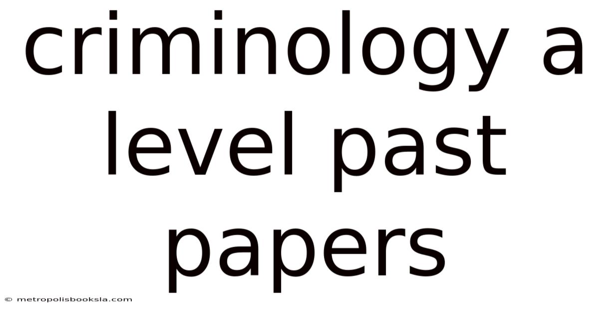 Criminology A Level Past Papers