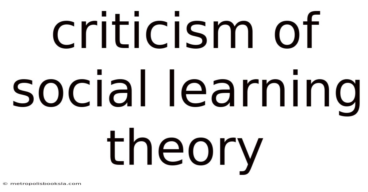 Criticism Of Social Learning Theory
