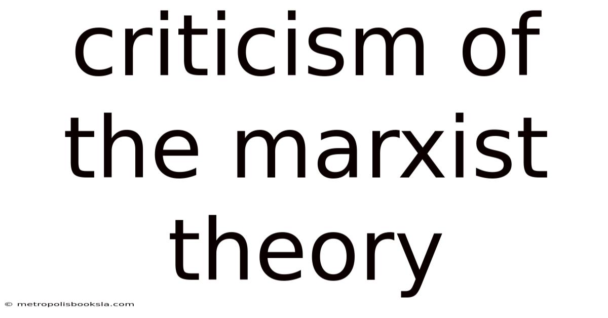 Criticism Of The Marxist Theory