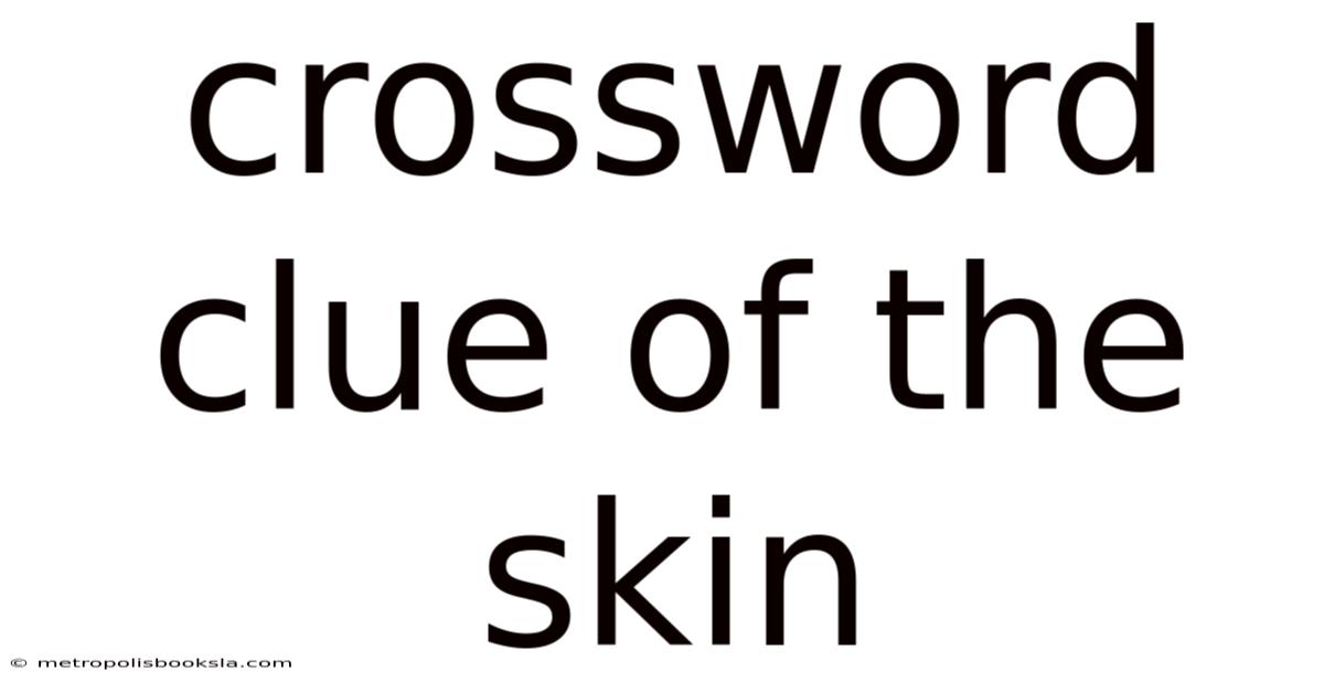Crossword Clue Of The Skin