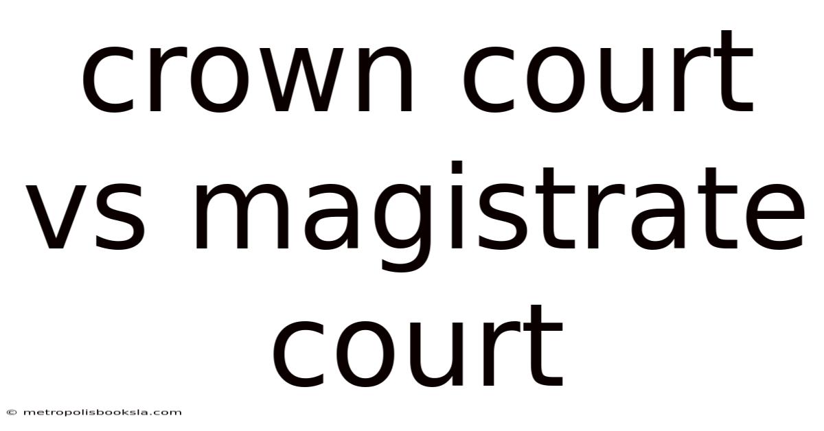 Crown Court Vs Magistrate Court