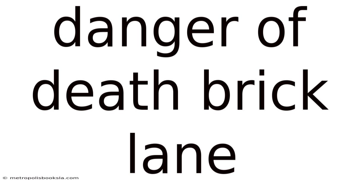 Danger Of Death Brick Lane