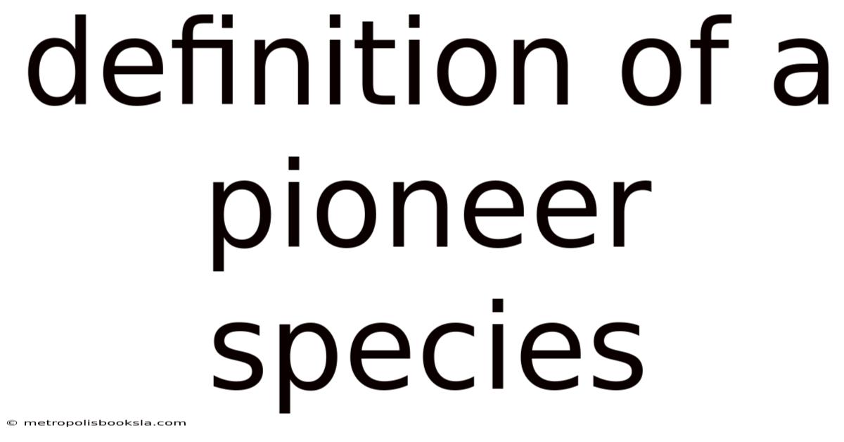 Definition Of A Pioneer Species