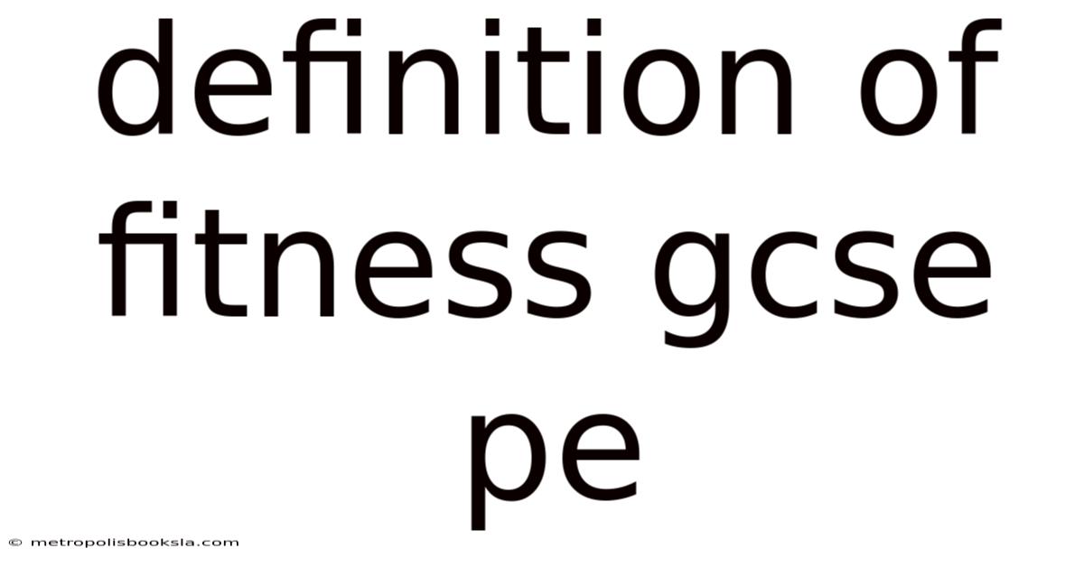 Definition Of Fitness Gcse Pe