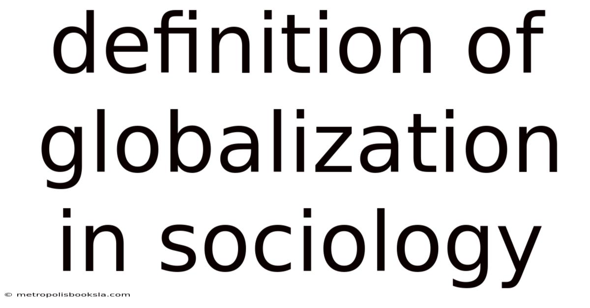 Definition Of Globalization In Sociology