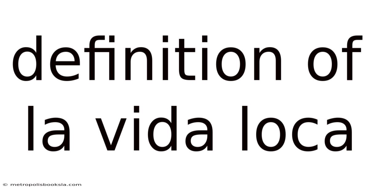 Definition Of La Vida Loca