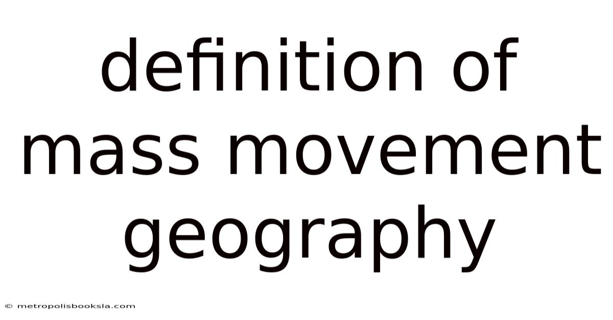 Definition Of Mass Movement Geography