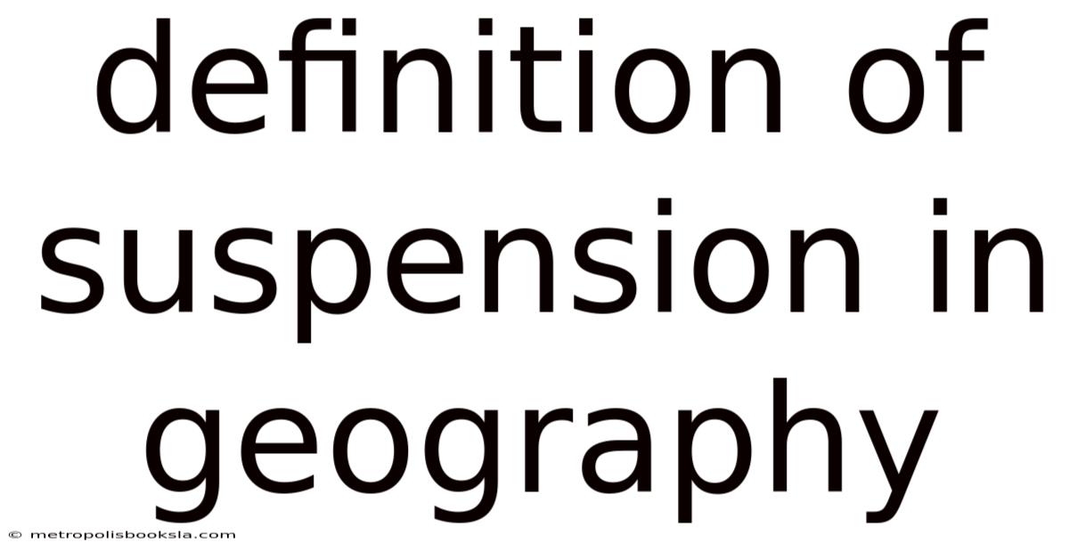 Definition Of Suspension In Geography