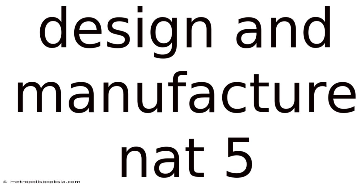 Design And Manufacture Nat 5