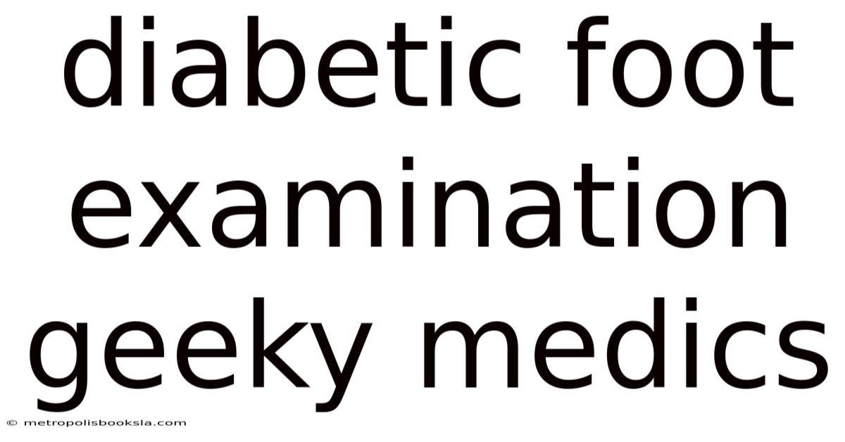 Diabetic Foot Examination Geeky Medics