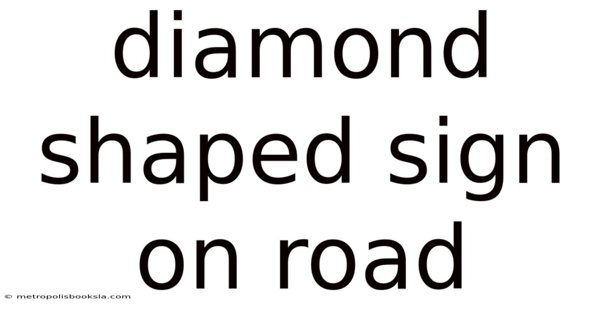 Diamond Shaped Sign On Road
