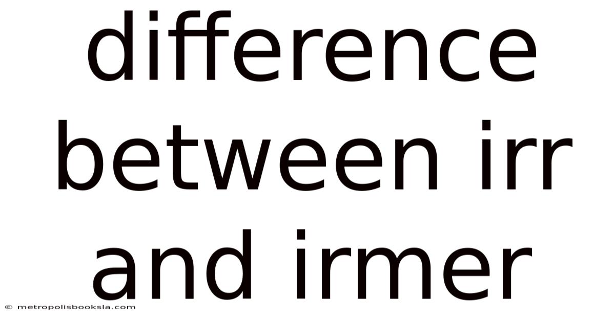Difference Between Irr And Irmer