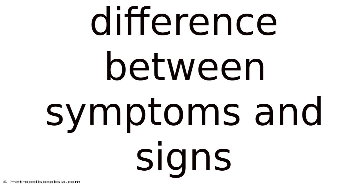 Difference Between Symptoms And Signs
