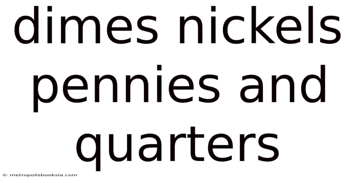 Dimes Nickels Pennies And Quarters