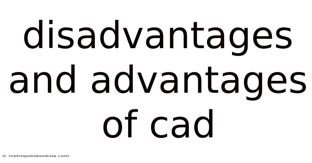 Disadvantages And Advantages Of Cad