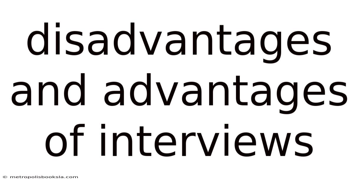 Disadvantages And Advantages Of Interviews