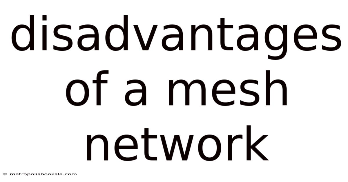 Disadvantages Of A Mesh Network