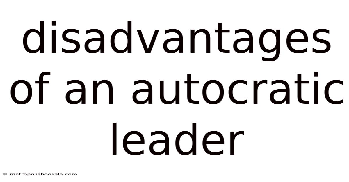 Disadvantages Of An Autocratic Leader