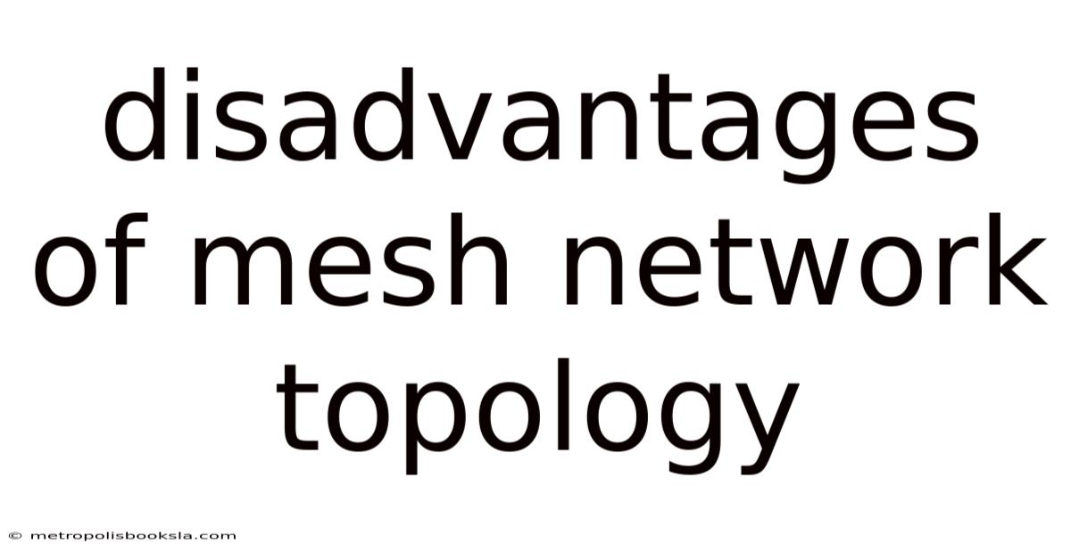 Disadvantages Of Mesh Network Topology