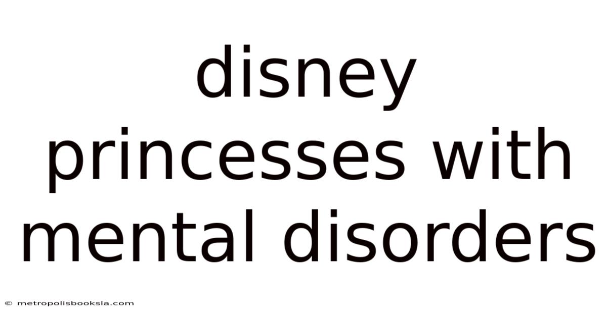 Disney Princesses With Mental Disorders