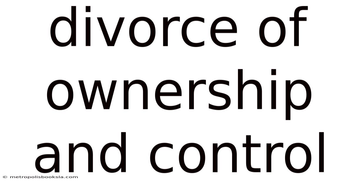 Divorce Of Ownership And Control